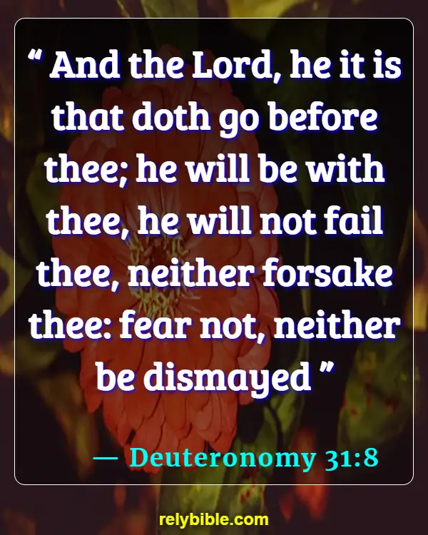 Bible verses About Encouragement (Deuteronomy 31:8)