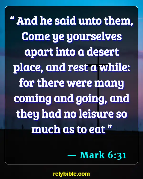 Bible verses About Taking Time For Yourself (Mark 6:31)