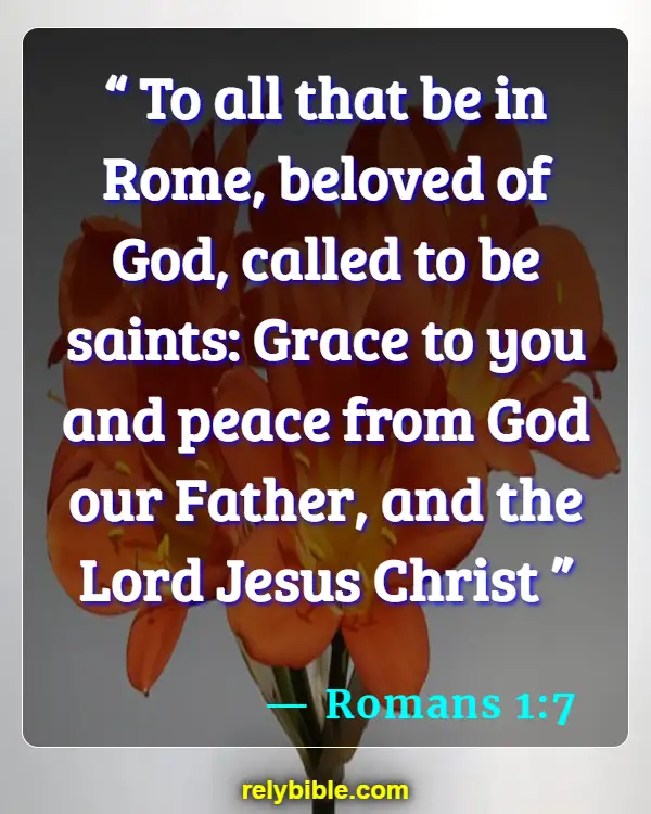 Bible verses About Praying To Saints (Romans 1:7)