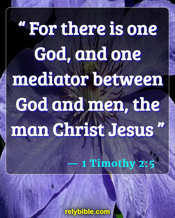 Bible verses About Praying To Saints (1 Timothy 2:5)