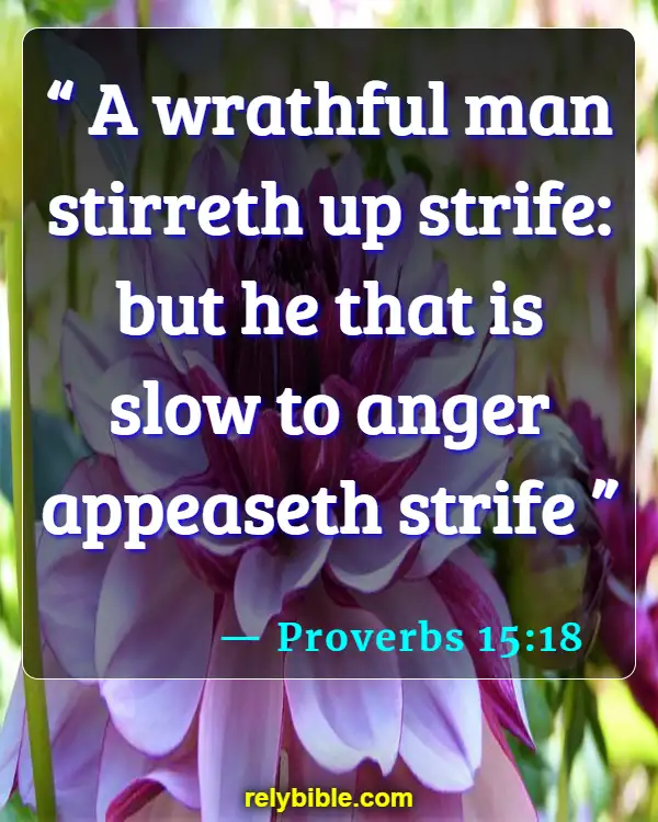 Bible verses About Quarreling (Proverbs 15:18)
